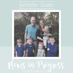 Moms in Progress: Jennifer Grant