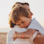 Real Moms, Realistic Expectations for Gratitude & Grace