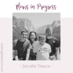 Moms in Progress: Jennifer Pearce