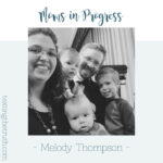 Moms in Progress: Melody Thompson