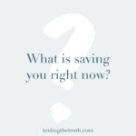 Where do we go from here? What is saving you right now?